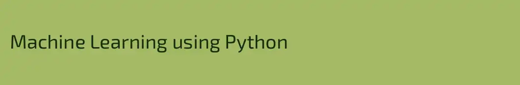Machine Learning using Python